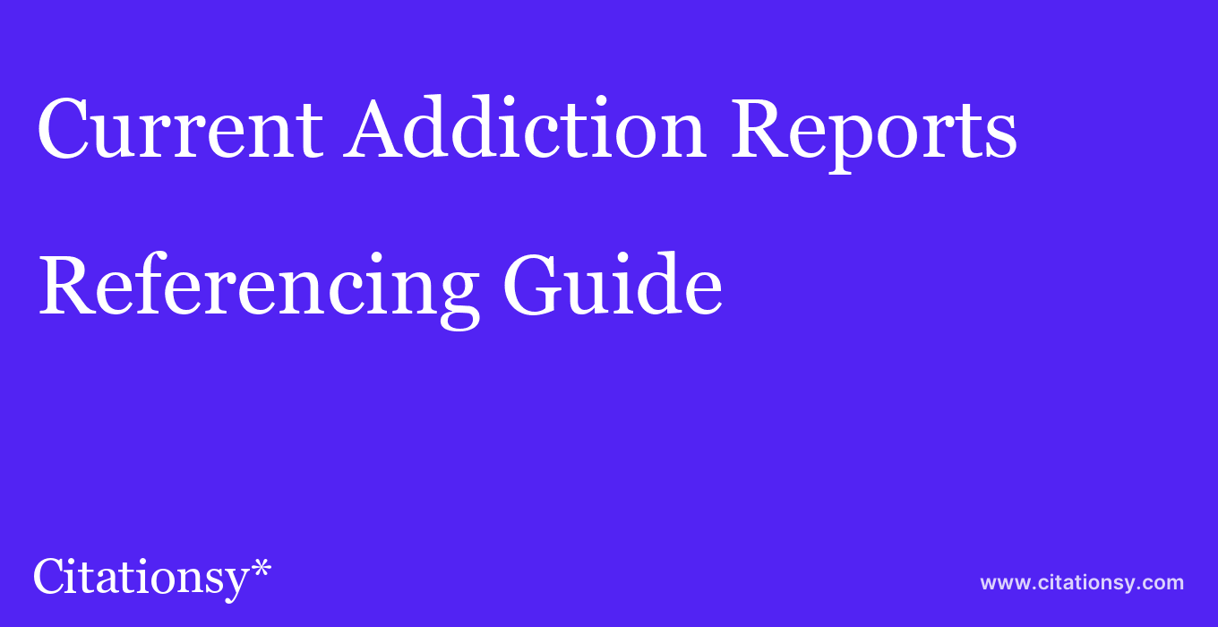 cite Current Addiction Reports  — Referencing Guide